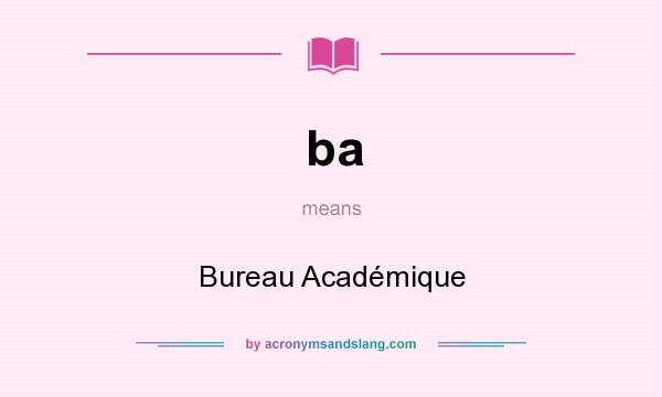 What does ba mean? It stands for Bureau Académique