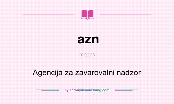 What does azn mean? It stands for Agencija za zavarovalni nadzor