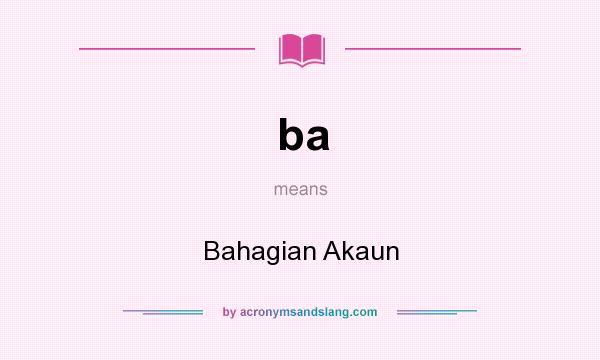 What does ba mean? It stands for Bahagian Akaun