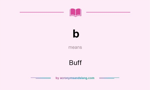 What does b mean? It stands for Buff