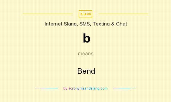 What does b mean? It stands for Bend