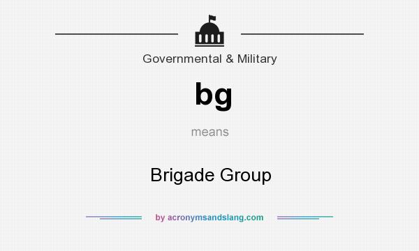 What does bg mean? It stands for Brigade Group
