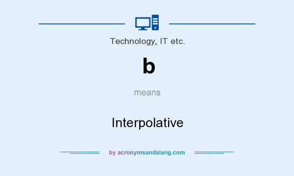 What does b mean? It stands for Interpolative