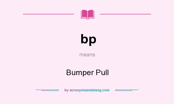 What does bp mean? It stands for Bumper Pull