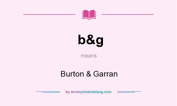 What does b&g mean? It stands for Burton & Garran