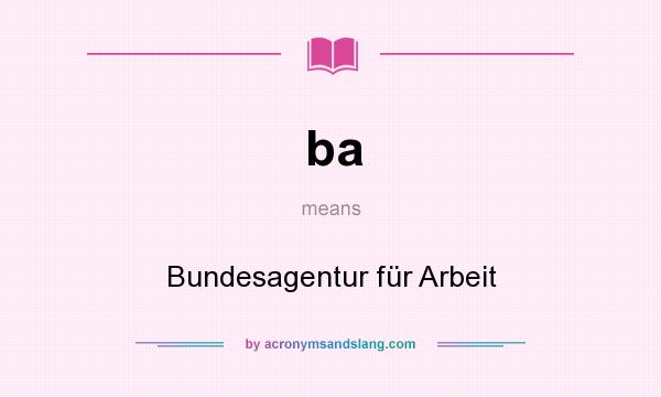 What does ba mean? It stands for Bundesagentur für Arbeit