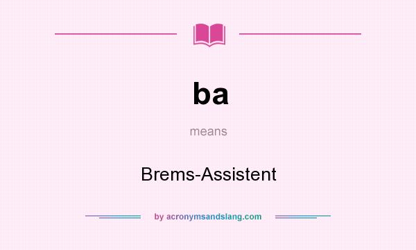 What does ba mean? It stands for Brems-Assistent
