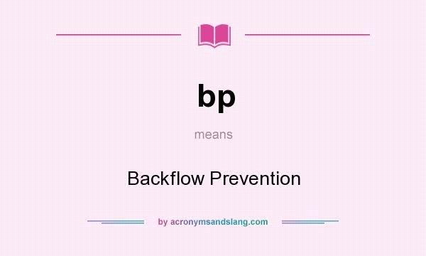 What does bp mean? It stands for Backflow Prevention