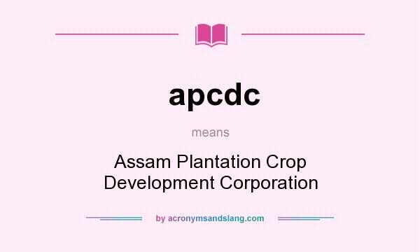 What does apcdc mean? It stands for Assam Plantation Crop Development Corporation
