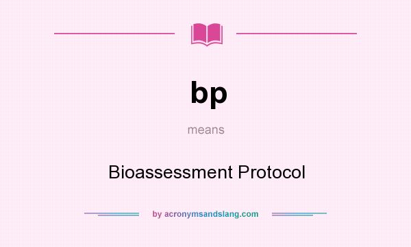 What does bp mean? It stands for Bioassessment Protocol