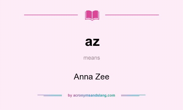 What does az mean? It stands for Anna Zee