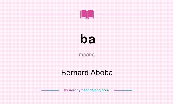 What does ba mean? It stands for Bernard Aboba