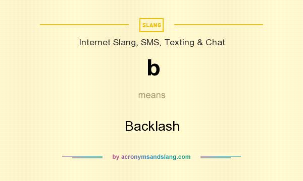 What does b mean? It stands for Backlash