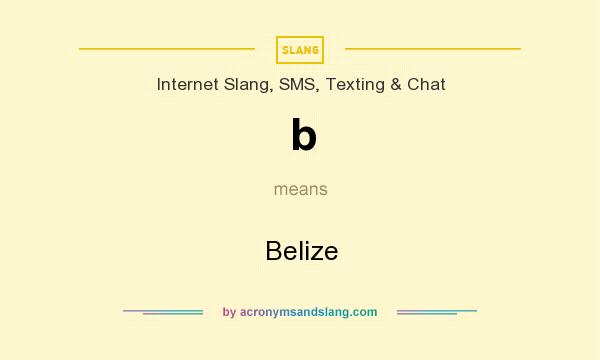 What does b mean? It stands for Belize