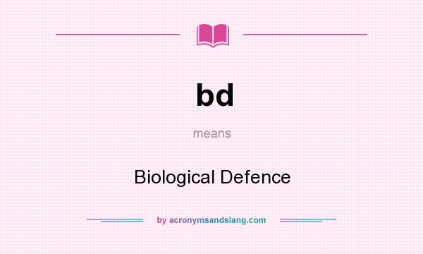 What does bd mean? It stands for Biological Defence