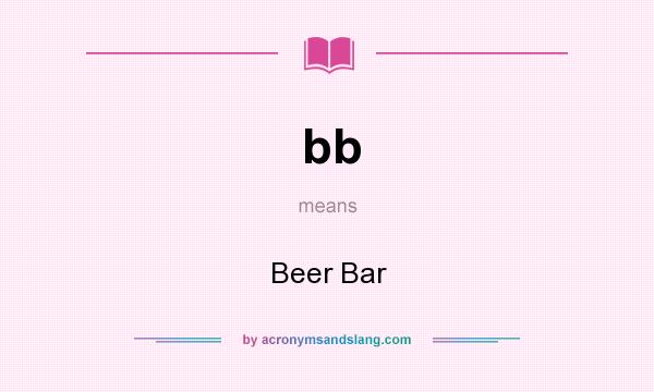 What does bb mean? It stands for Beer Bar