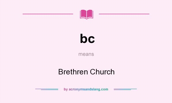 What does bc mean? It stands for Brethren Church