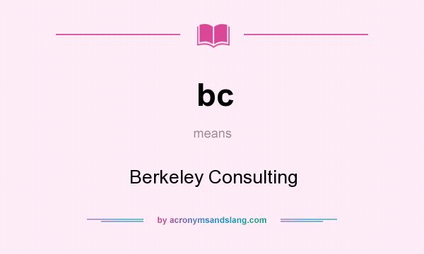 What does bc mean? It stands for Berkeley Consulting