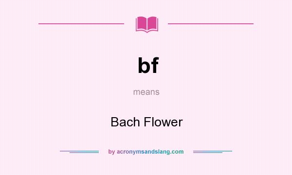 What does bf mean? It stands for Bach Flower