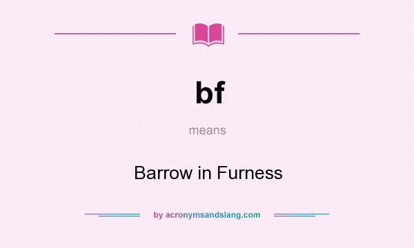 What does bf mean? It stands for Barrow in Furness