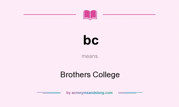 What does bc mean? It stands for Brothers College