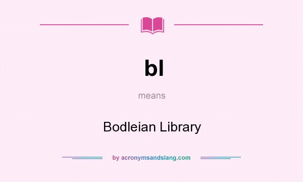 What does bl mean? It stands for Bodleian Library