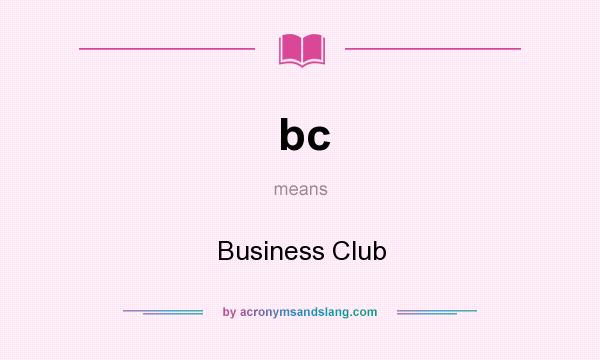 What does bc mean? It stands for Business Club