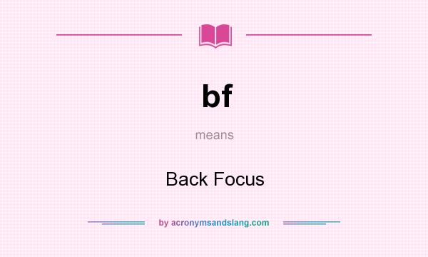 What does bf mean? It stands for Back Focus