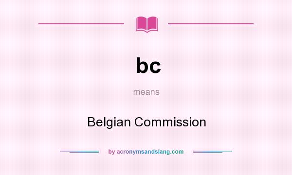 What does bc mean? It stands for Belgian Commission