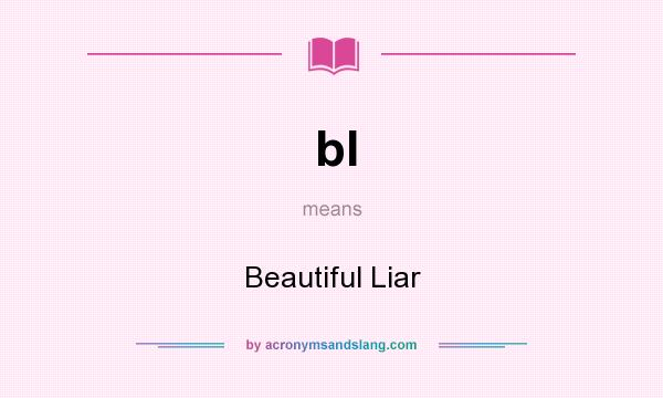 What does bl mean? It stands for Beautiful Liar