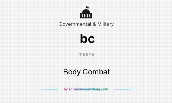 What does bc mean? It stands for Body Combat