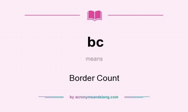 What does bc mean? It stands for Border Count