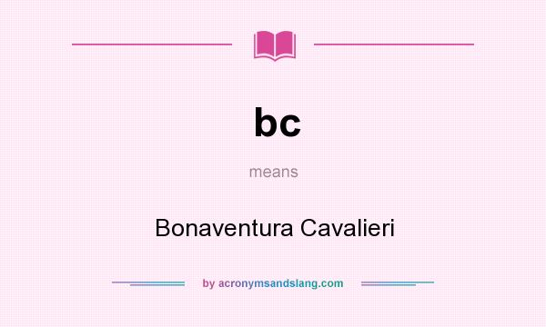 What does bc mean? It stands for Bonaventura Cavalieri
