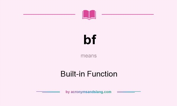 What does bf mean? It stands for Built-in Function