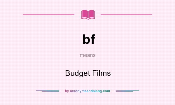 What does bf mean? It stands for Budget Films