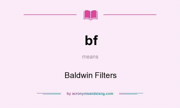 What does bf mean? It stands for Baldwin Filters