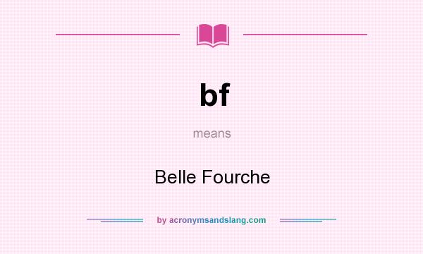 What does bf mean? It stands for Belle Fourche