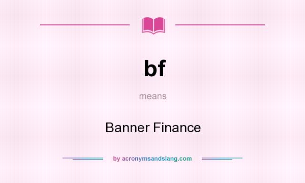 What does bf mean? It stands for Banner Finance