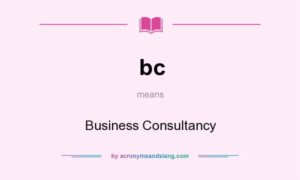 What does bc mean? It stands for Business Consultancy