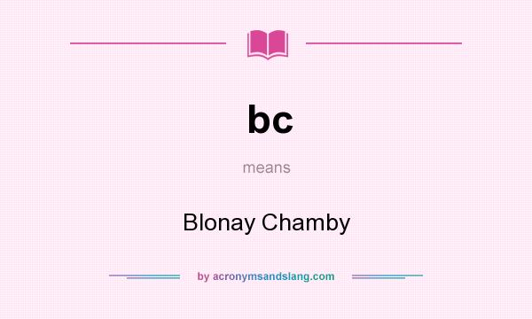 What does bc mean? It stands for Blonay Chamby