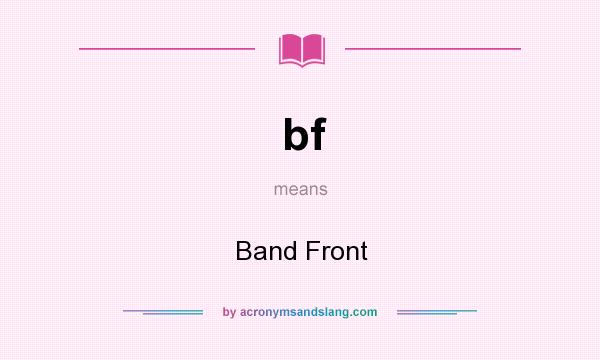 What does bf mean? It stands for Band Front