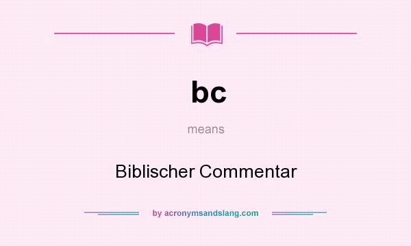 What does bc mean? It stands for Biblischer Commentar