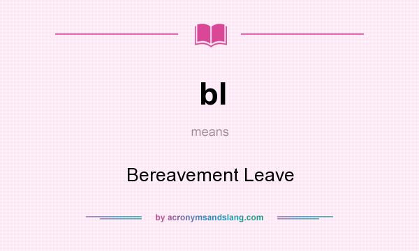 What does bl mean? It stands for Bereavement Leave