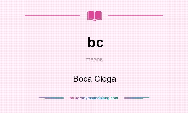 What does bc mean? It stands for Boca Ciega