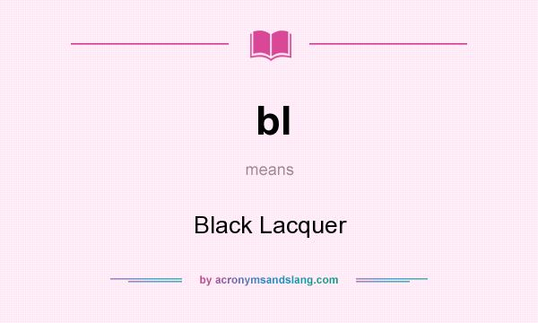 What does bl mean? It stands for Black Lacquer