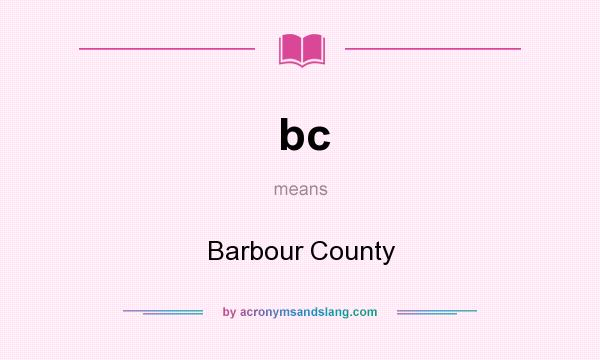 What does bc mean? It stands for Barbour County