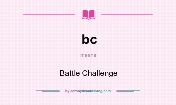 What does bc mean? It stands for Battle Challenge