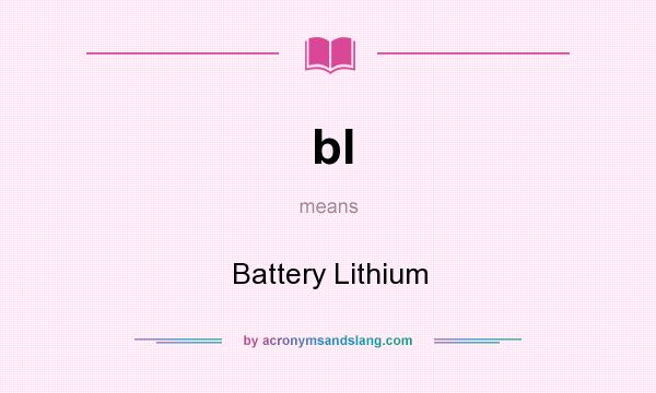 What does bl mean? It stands for Battery Lithium