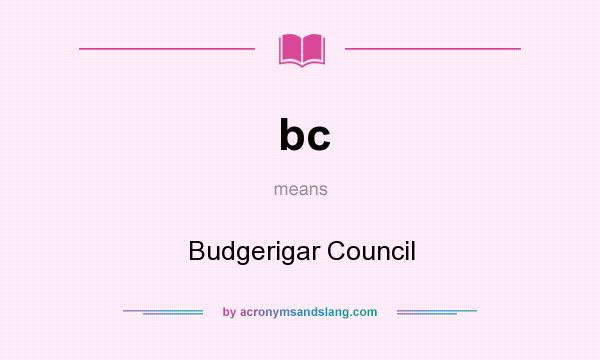 What does bc mean? It stands for Budgerigar Council
