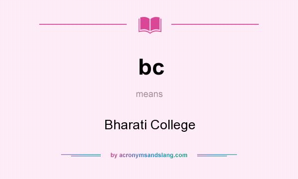 What does bc mean? It stands for Bharati College